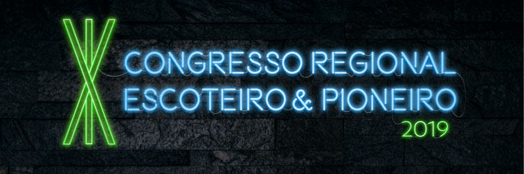 Congresso Regional Escoteiro + Congresso Regional Pioneiro 2019