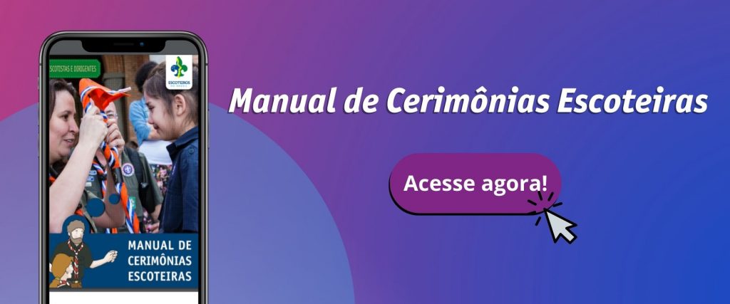 Imagem com fundo em degradê de rosa para roxo. No canto direito, há um celular preto com a capa do PDF do livro: Manual de Cerimônias Escoteiras na tela. No canto esquerdo da imagem, em branco, o texto Manual de Cerimônias Escoteiras e embaixo, em destaque, escrito acesse agora.