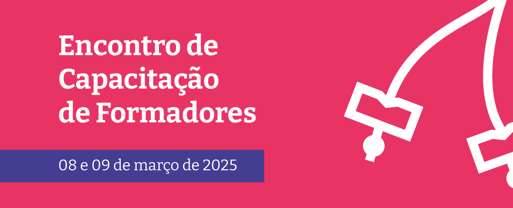 Confira a lista de indicados para o Encontro de Capacitação de Formadores 2025 – 1º semestre