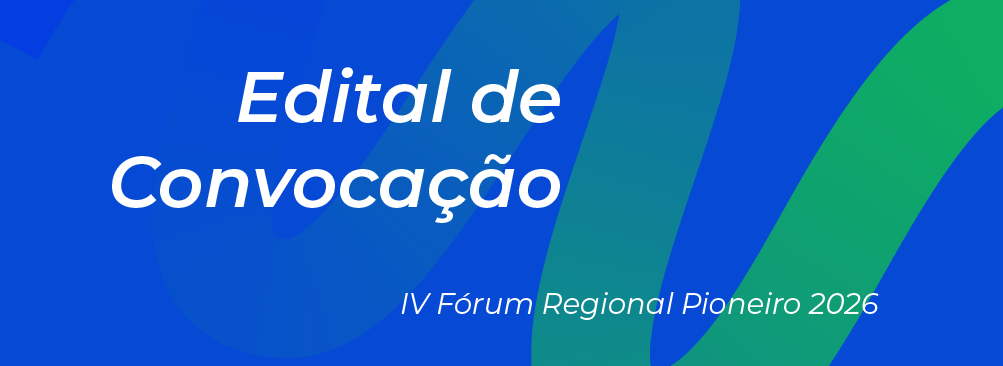 Edital de Convocação – IV Fórum Regional Pioneiro 2026